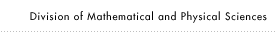 Division of Mathematical and Physical Sciences